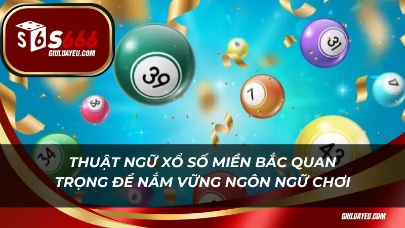 xổ số miền bắc Thuật ngữ xổ số miền bắc quan trọng để nắm vững ngôn ngữ chơi