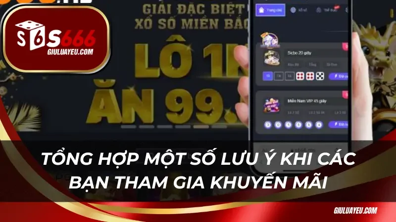 Tổng hợp một số lưu ý khi các bạn tham gia khuyến mãi