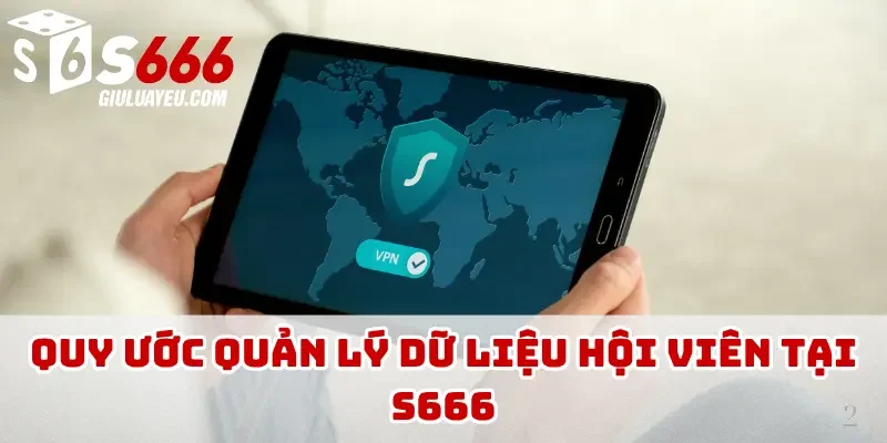 Quy ước quản lý dữ liệu hội viên tại S666